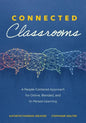 Connected Classrooms: A People-Centered Approach for Online, Blended, and In-Person Learning (Create a Positive Learning Environment for Student Engag - Paperback