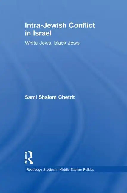 Intra-Jewish Conflict in Israel: White Jews, Black Jews - Paperback