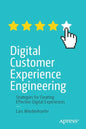 Digital Customer Experience Engineering: Strategies for Creating Effective Digital Experiences - Paperback
