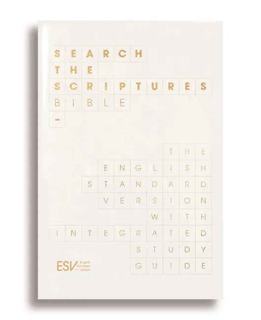 ESV Search the Scriptures Bible: The English Standard Version Bible with Integrated Study Guide - Hardcover