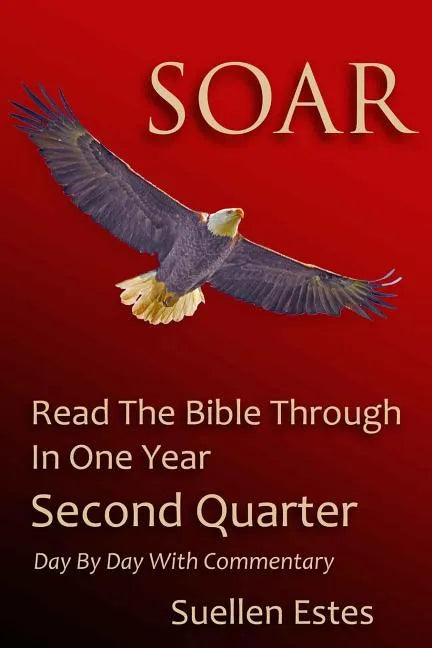 Soar: Read The Bible Through In A Year, Second Quarter - Paperback