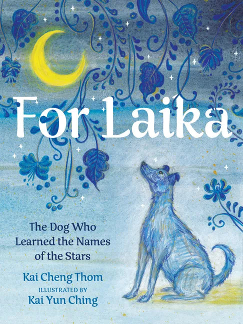 For Laika: The Dog Who Learned the Names of the Stars - Hardcover