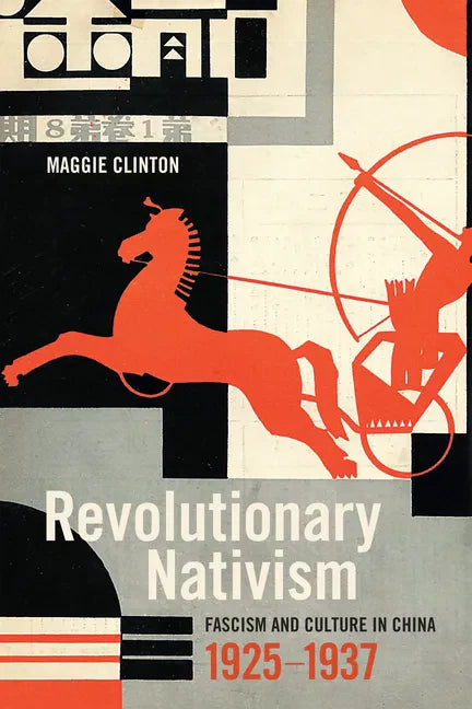 Revolutionary Nativism: Fascism and Culture in China, 1925-1937 - Hardcover