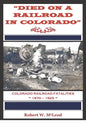 "Died on a Railroad in Colorado": Colorado Railroad Fatalities 1870 ? 1925 - Paperback