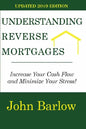 Understanding Reverse Mortgages: Increase Your Cash Flow and Minimize Your Stress! - Paperback