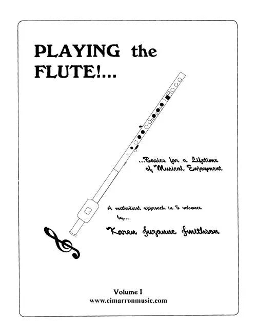 Playing the Flute!...Basics for a Lifetime of Musical Enjoyment Volume 1 - Paperback