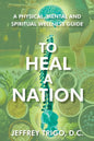 To Heal a Nation: A Physical, Mental and Spiritual Wellness Guide - Paperback