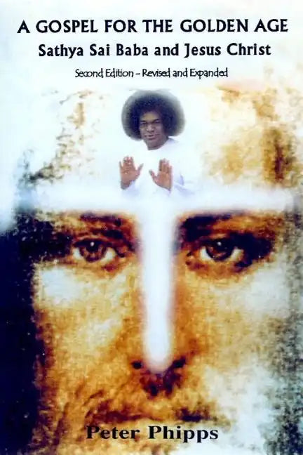 A Gospel for the Golden Age: Sathya Sai Baba and Jesus Christ - Paperback