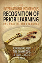 The International Indigenous Recognition of Prior Learning (RPL) Practitioner Manual - Paperback