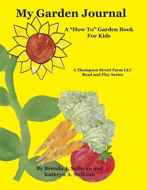My Garden Journal: A "How To" Garden Book For Kids - Paperback