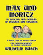 Max und Moritz in English and Deutsch: A Boys' Tale in Seven Tricks/Eine Bubengeschichte in sieben Streichen - Paperback
