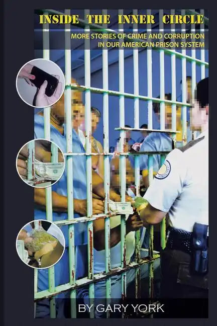 Inside the Inner Circle: More Stories of Crime and Corruption in Our American Prison System - Paperback