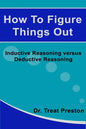 How To Figure Things Out: Inductive Reasoning versus Deductive Reasoning - Paperback