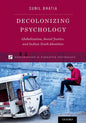 Decolonizing Psychology: Globalization, Social Justice, and Indian Youth Identities - Paperback