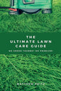 The Ultimate Lawn Care Guide: No green thumbs? No problem! - Paperback