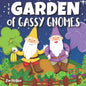 The Garden of Gassy Gnomes: A Funny Rhyming Fart Book For Kids, A Read Aloud Story Book about Farting Gnomes and Gardening Fun for Children - Paperback