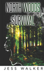 North Woods Survival: A Wilderness Adventure Thriller - Paperback