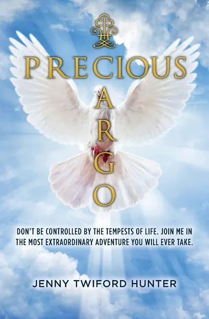 Precious Cargo: Don't be controlled by the tempests of life. Join me in the most extraordinary adventure you will ever take. - Paperback