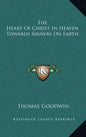 The Heart of Christ in Heaven Towards Sinners on Earth - Hardcover