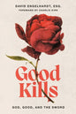 Good Kills: God, Good, and The Sword - Paperback