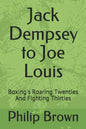 Jack Dempsey to Joe Louis: Boxing's Roaring Twenties and Fighting Thirties - Paperback