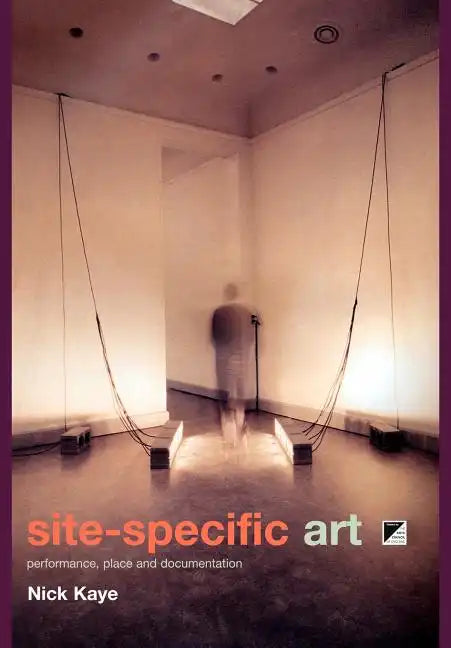 Site-Specific Art: Performance, Place and Documentation - Paperback