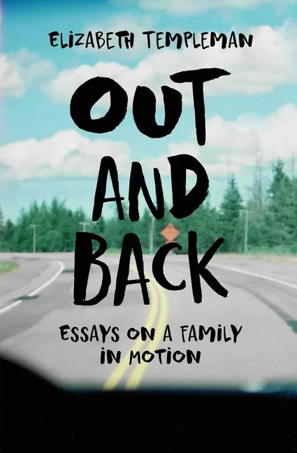 Out and Back: Essays on a Family in Motion - Paperback