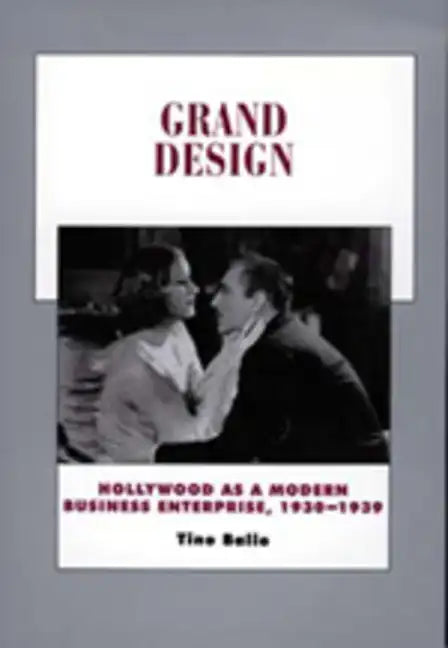 Grand Design: Hollywood as a Modern Business Enterprise, 1930-1939 Volume 5 - Paperback