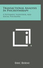 Transactional Analysis in Psychotherapy: A Systematic Individual and Social Psychiatry - Hardcover