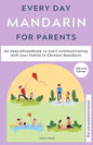 Everyday Mandarin for Parents: An easy phrasebook to start communicating with your family in Mandarin Chinese - Paperback