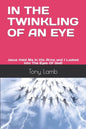 In the Twinkling of an Eye: My True Experience - I Was Raptured and Received a New Glorified Body - Paperback