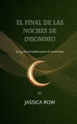 El final de las noches de insomnio: (La guía completa para el insomnio) - Paperback
