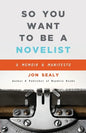 So You Want to Be a Novelist - Paperback