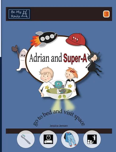 Adrian and Super-A Go to Bed and Visit Space: Life Skills for Children with Autism & ADHD - Hardcover