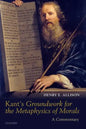 Kant's Groundwork for the Metaphysics of Morals: A Commentary - Paperback
