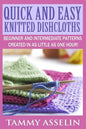 Quick and Easy Knitted Dishcloths: Beginner to Intermediate Patterns Created in as Little as One Hour! - Paperback