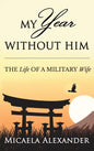 My Year Without Him: The Life of a Military Wife - Hardcover