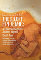 The Silent Epidemic: A Child Psychiatrist's Journey beyond Death Row: Understanding, Treating, and Preventing Neurodevelopmental Disorder A - Hardcover