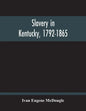 Slavery In Kentucky, 1792-1865 - Paperback