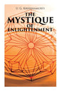 The Mystique of Enlightenment: The Unrational Ideas of a Man Called U.G. - Paperback