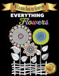 Everything Flowers: A Coloring Book for Grown-ups - Paperback