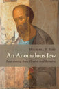An Anomalous Jew: Paul Among Jews, Greeks, and Romans - Paperback