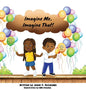 Imagine Me, Imagine That - Hardcover