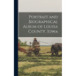 Portrait and Biographical Album of Louisa County, Iowa - Hardcover