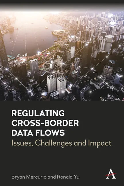 Regulating Cross-Border Data Flows: Issues, Challenges and Impact - Paperback