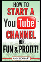 How to Start a YouTube Channel for Fun & Profit - Paperback