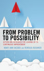 From Problem to Possibility: Action and Research for Leading Up to Continuous Improvement - Hardcover