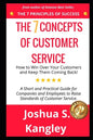 The 7 Concepts of Customer Service: How to Win Over Your Customers and Keep Them Coming Back! A Short and Practical Guide for Companies and Employees - Paperback