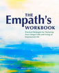 The Empath's Workbook: Practical Strategies for Nurturing Your Unique Gifts and Living an Empowered Life - Paperback