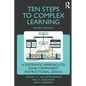 Ten Steps to Complex Learning: A Systematic Approach to Four-Component Instructional Design - Paperback